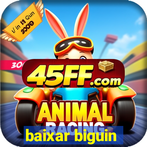 baixar biguin